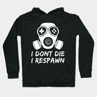 Gamers dont die we respawn Hoodie